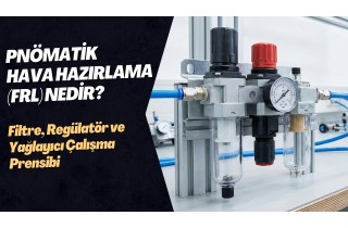 What is Air Preparation (FRL)? Filter, Regulator and Lubricator Working Principle